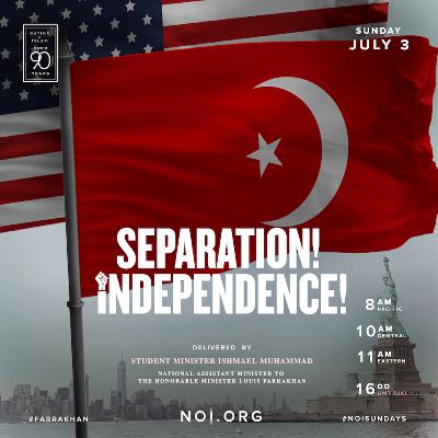 "Seperation! Independance!" - Student Minister Ishmael Muhammad "Seperation! Independance!" - Student Minister Ishmael Muhammad