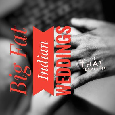S2.E10 - Big Fat Indian Weddings