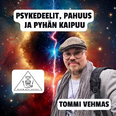 Psykedeelit, pahuus ja pyhän kaipuu - Tommi Vehmas