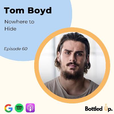 #60 - Nowhere to Hide with Tom Boyd