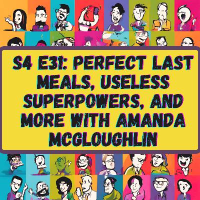 Perfect Last Meals, Useless Superpowers, and More with Amanda McLoughlin