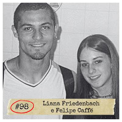 #98 - Liana Friedenbach e Felipe Caffé | CRIMES REAIS