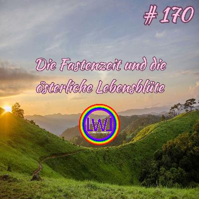 Die Fastenzeit und die österliche Lebensblüte Die Fastenzeit und die österliche Lebensblüte