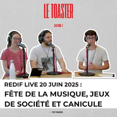 🎙️Le Toaster : fête de la musique , jeux de société et canicule