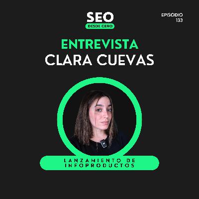 133. Así se lanza un Infoproducto desde cero – Clara Cuevas