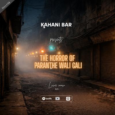 The Horror of Paranthe Wali Gali The Horror of Paranthe Wali Gali