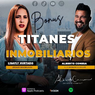 2x09 | Tu historia te hace crecer como inmobiliario ft. Lisayly Hurtado | Titanes Inmobiliarios