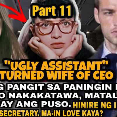 Episode 11: UGLY ASSISTANT TURNED WIFE OF A CEO.BABAENG PANGIT,HINIRE NA SECRETARY NG CEO