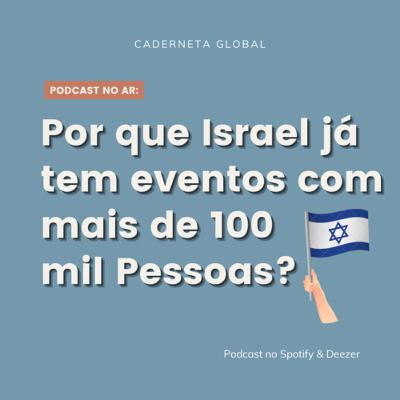 Por que Israel já tem eventos com mais de 100 mil pessoas?
