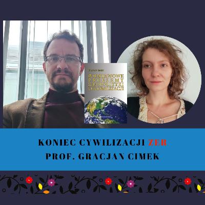 Koniec cywilizacji zer 🌎- prof. Gracjan Cimek