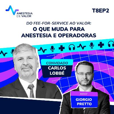 Do fee-for-service ao valor: o que muda para anestesia e operadoras com Dr. Carlos Lobbé