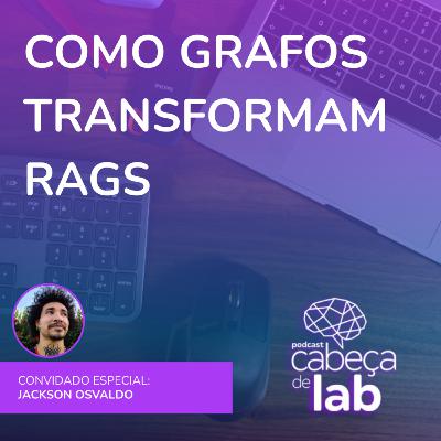 COMO GRAFOS TRANSFORMAM RAGS COMO GRAFOS TRANSFORMAM RAGS
