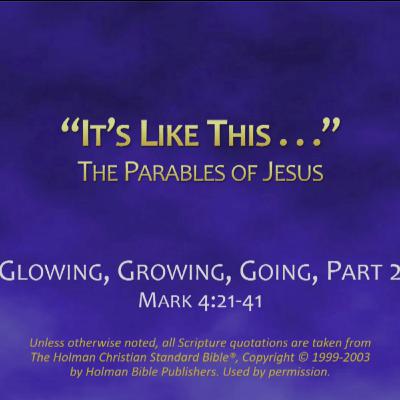 Glowing, Growing, Going, Part 2 (Mark 4 21-41)
