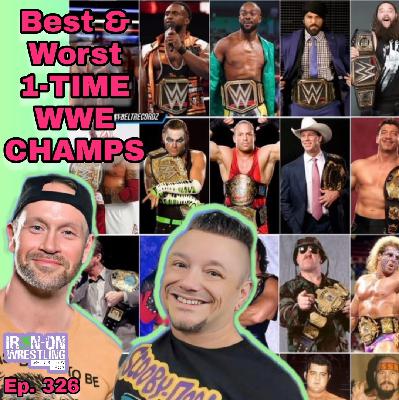 EP. 326- 1-Time WWE Champions That Ruled And Sucked