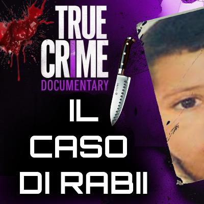 IL CASO DI RABII - L'ORRORE CHE HA SVEGLIATO UN PAESE - True Crime