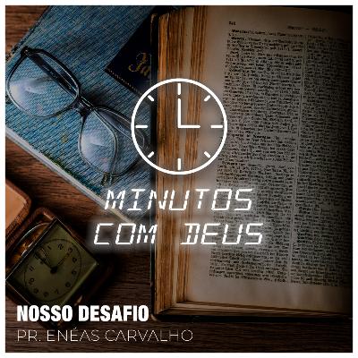 NOSSO DESAFIO | Pr. Enéas Carvalho - 18/11/2022