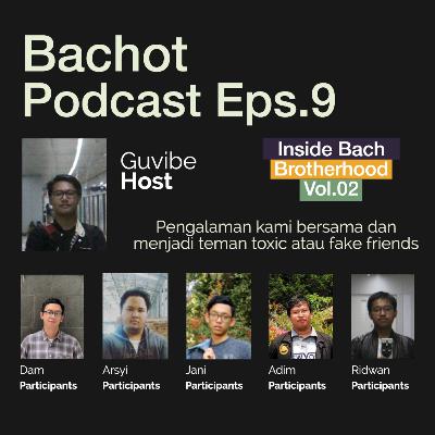 THE BACHot PODCAST Eps. 9- Temen lu dateng butuh nya doang? (Rafif) - Requested Episode