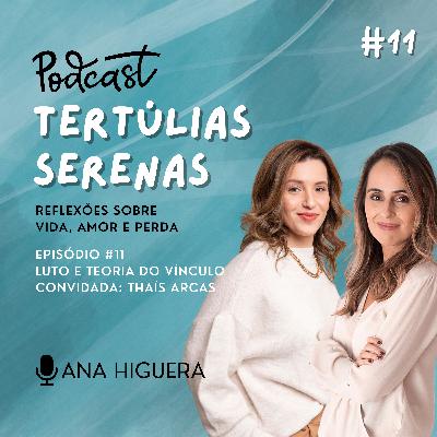 #11 - Luto e Teoria do Vínculo com Thaís Arcas #11 - Luto e Teoria do Vínculo com Thaís Arcas