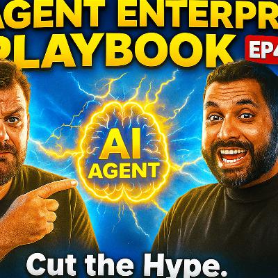 EP 45 - So What About AI Agents - Enterprise Implementation Playbook
