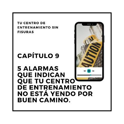 9. 5 ALARMAS que indican que tu centro de entrenamiento no está yendo por buen camino.