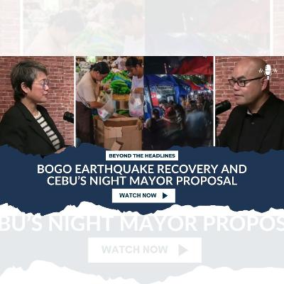 Beyond the Headlines_ Bogo Earthquake Recovery and Cebu_s Mayor of the Night Proposal
