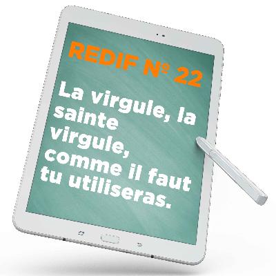 Redif nº 22 : La virgule, vitale et incontournable, comme il faut tu utiliseras.