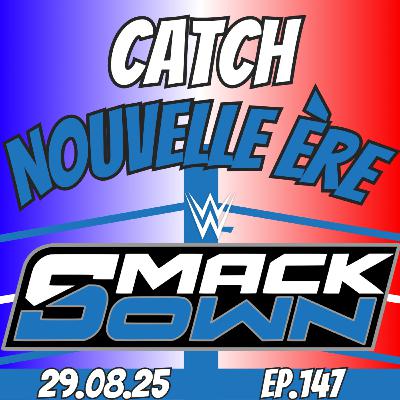 147 - SmackDown du 29.08.25