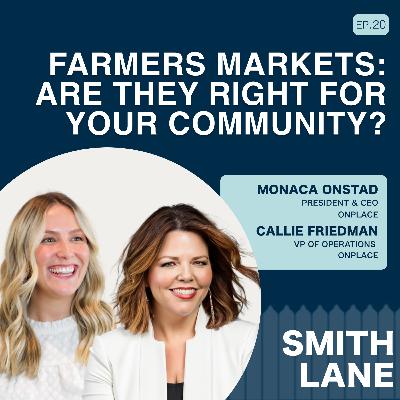 Farmers Markets: Are They Right for Your Community? | Ep. 20 with Monaca & Callie