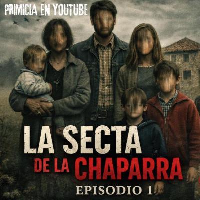 1x01 La Secta de la Chaparra - Así se construye un líder sectario