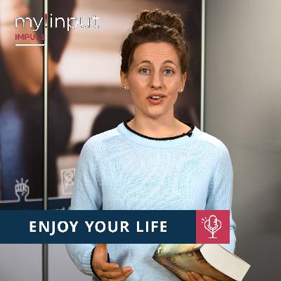 Enjoy your life