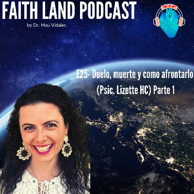 E25- Duelo, muerte y como afrontarlo (Psic. Lizette HC) Parte 1
