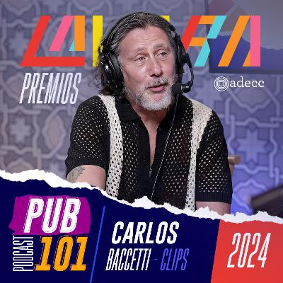 🎙️ PUB101 + Premios La Vara 2024: Carlos Baccetti - #1