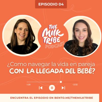 ¿Cómo fortalecer tu relación de pareja tras la llegada de un bebé? | Judith de la Serna | The Milk Tribe | E04 ¿Cómo fortalecer tu relación de pareja tras la llegada de un bebé? | Judith de la Serna | The Milk Tribe | E04