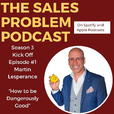 S3 Ep#1: How to be Dangerously Good w Martin Lesperance S3 Ep#1: How to be Dangerously Good w Martin Lesperance