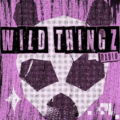 Pink Panda Presents - Wild Thingz Radio - Ep 33