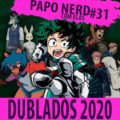 Papo Nerd com Elas Cast #031 — Animes dublados em 2020 Papo Nerd com Elas Cast #031 — Animes dublados em 2020