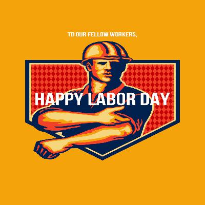 Episode 5: Labor Day Special