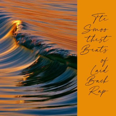 The smoothest beats of Laid-Back Rap