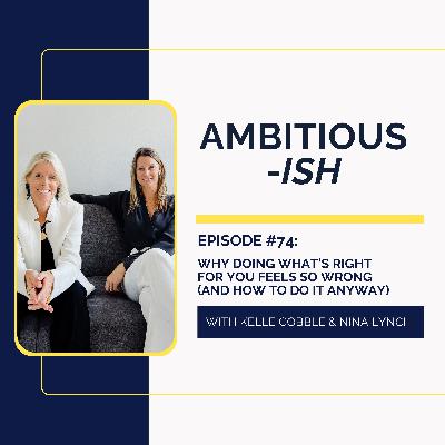 74. Why Doing What's Right for You Feels So Wrong (And How To Do It Anyway) 74. Why Doing What's Right for You Feels So Wrong (And How To Do It Anyway)