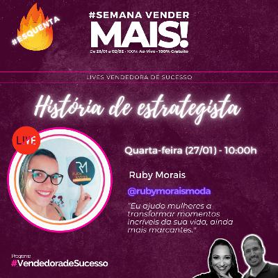 Especial Estrategista que Inspira #5: Ruby Morais Especial Estrategista que Inspira #5: Ruby Morais