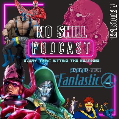 No Shill Podcast Episode #7 | Fantastic Four Casting News Blew Up the Internet, X-Men 97 🤯