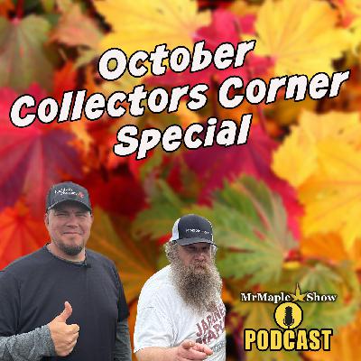 October Collectors Corner Special | MrMaple Show Podcast