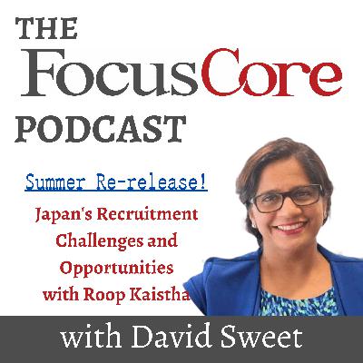 Summer Re-release #3 - Japan's Recruitment Challenges and Opportunities: An Interview with Roop Kaistha