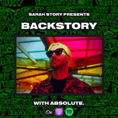 BACKSTORY with ABSOLUTE. BACKSTORY with ABSOLUTE.