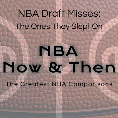 Special Episode:  NBA Draft Misses | The Ones They Slept On