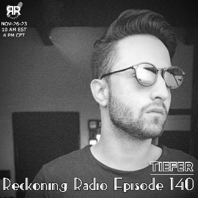 Reckoning Radio EP 140 - Tiefer Reckoning Radio EP 140 - Tiefer