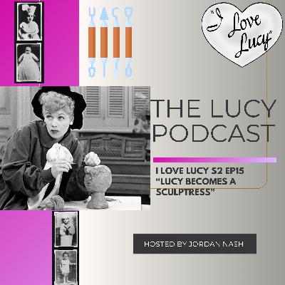 I Love Lucy S2 Ep15 “Lucy Becomes a Sculptress”