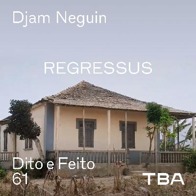 #61 Djam Neguim - Regressus