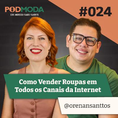 #024 Como Vender Roupas em Todos os Canais da Internet com Renan Santos #024 Como Vender Roupas em Todos os Canais da Internet com Renan Santos