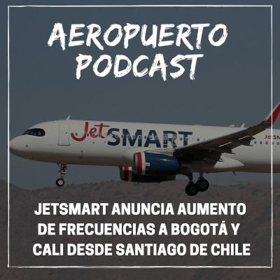 JetSmart anuncia aumento de frecuencias a Bogotá y Cali
